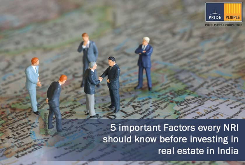 5 important Factors every NRI should know before investing in real estate in India