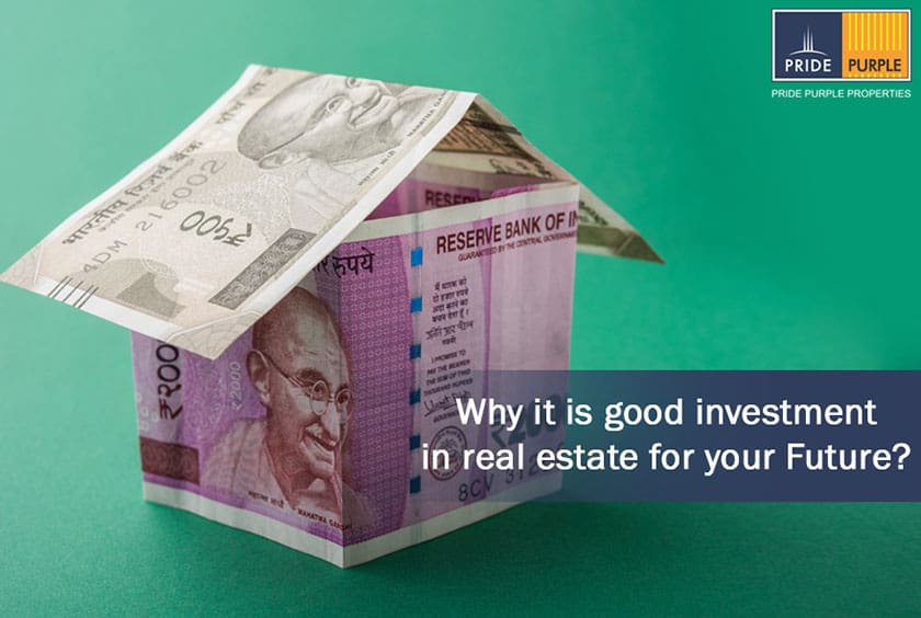 Why it is good Investment in Real Estate for your Future?